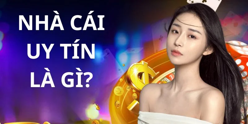 Tìm hiểu về nhà cái uy tín