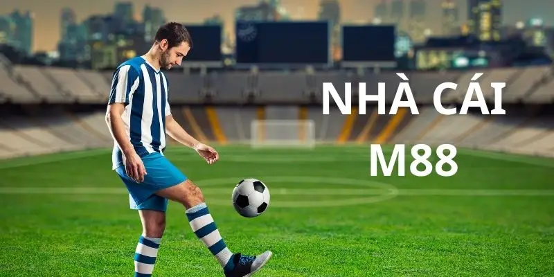 Trang cá cược bóng đá M88 nổi bật trên thị trường